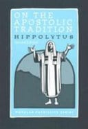 On the Apostolic Tradition Book by St. Hippolytus of Rome